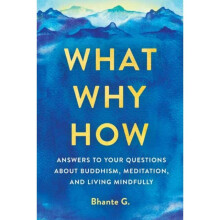 What Why How by Gunaratana & Bhante