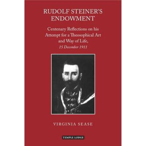 Rudolf Steiners Endowment by Sease & Virginia