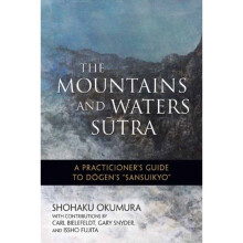 The Mountains and Waters Sutra by Okumura & ShohakuFujita & Issho