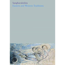 Eastern and Western Traditions by Sangharakshita