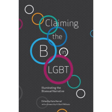Claiming the B in LGBT by Foreword by H Sharif Williams & Edited by Kate Harrad & Edited by Marcus M