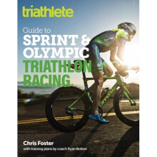 Triathlete Guide to Sprint and Olympic Triathlon Racing by Foster & Chris