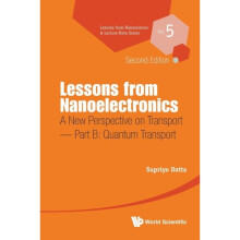 Lessons From Nanoelectronics A New Perspective On Transport - Part B Quantum Transport by Datta & Su