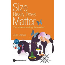 Size Really Does Matter The Nanotechnology Revolution by Durkan & Colm Univ Of Cambridge & Uk