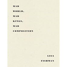 Mad World Mad Kings Mad Composition by Fishman & Lisa