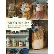Meals In A Jar Quick and Easy Just-Add-Water Homemade Recipes by Julie Languille - Book