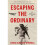 Escaping the Ordinary 1