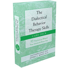 The Dialectical Behavior Therapy Skills Card Deck: 52 Practices to Balance Your Emotions Every Day