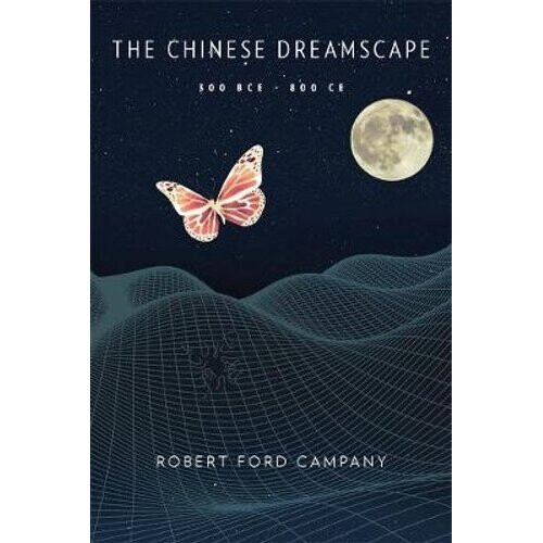 The Chinese Dreamscape, 300 BCE-800 CE