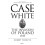 Case White - Book 1