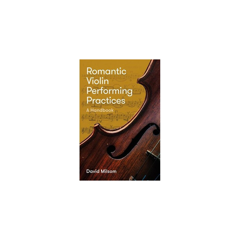 Romantic Violin Performing Practices - A Handbook