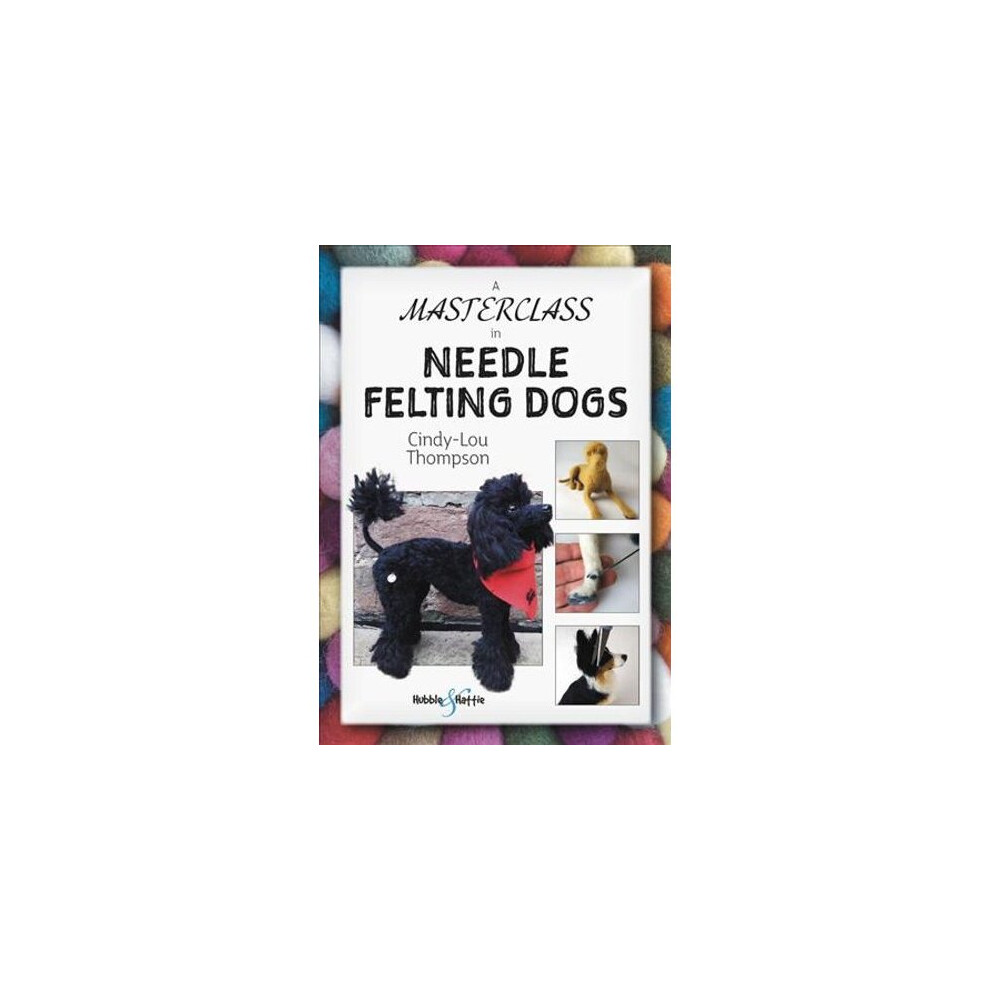 A Masterclass in needle felting dogs