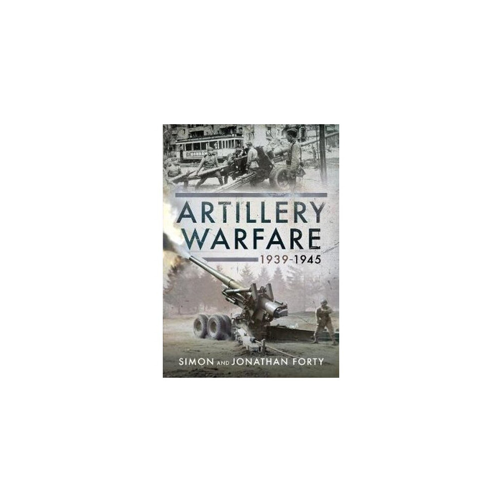 Artillery Warfare, 1939-1945