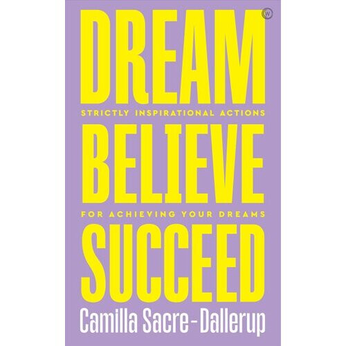 Dream, Believe, Succeed