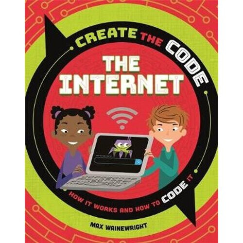 Create the Code: The Internet
