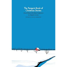 The Penguin Book of Christmas Stories: From Hans Christian Andersen to Angela Carter
