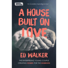 A House Built on Love: The enterprising team creating homes for the homeless