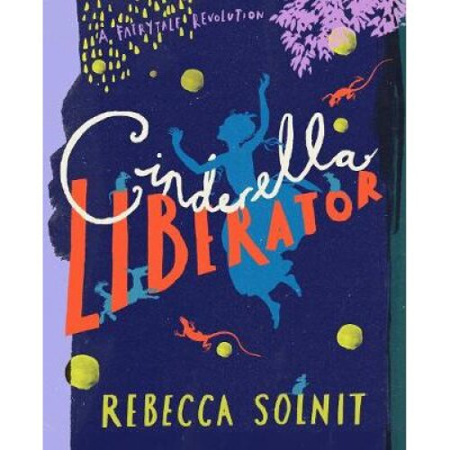 Cinderella Liberator: A Fairy Tale Revolution