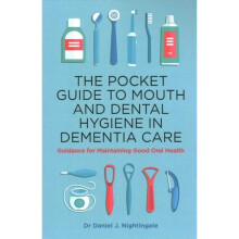 The Pocket Guide to Mouth and Dental Hygiene in Dementia Care