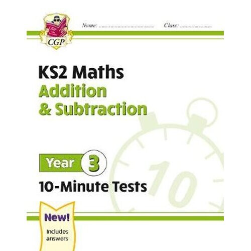 New KS2 Maths 10-Minute Tests: Addition & Subtraction - Year 3