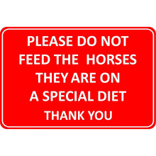 Please do not feed the horses they are on a special diet sign - 1.2mm Rigid plastic 200mm x 150mm