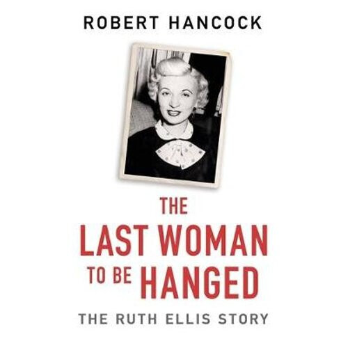 The Last Woman to be Hanged