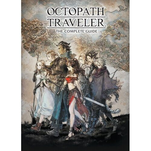 Octopath Traveler: The Complete Guide - Book