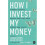 How I Invest My Money 1