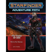 Starfinder Adventure Path: We're No Heroes (Fly Free or Die 1 of 6)
