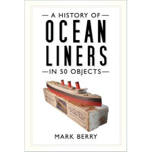 A History of Ocean Liners in 50 Objects | Paperback