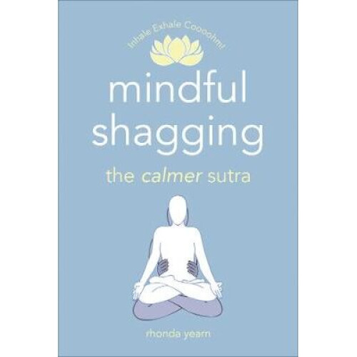 Mindful Shagging: the calmer sutra