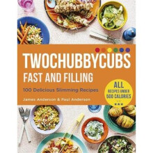 Twochubbycubs Fast and Filling: 100 Delicious Slimming Recipes