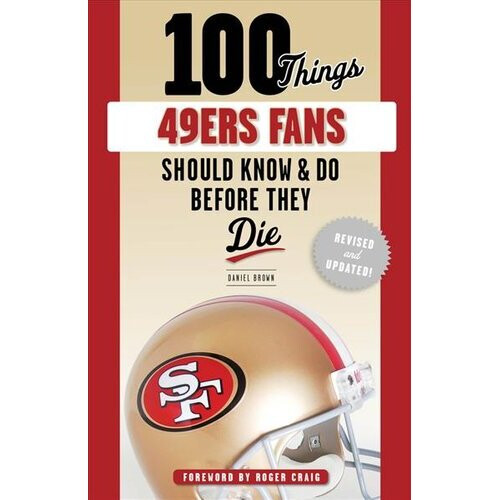 100 Things 49ers Fans Should Know & Do Before They Die | Paperback