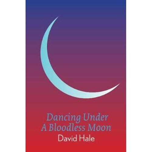 Dancing Under A Bloodless Moon | Paperback