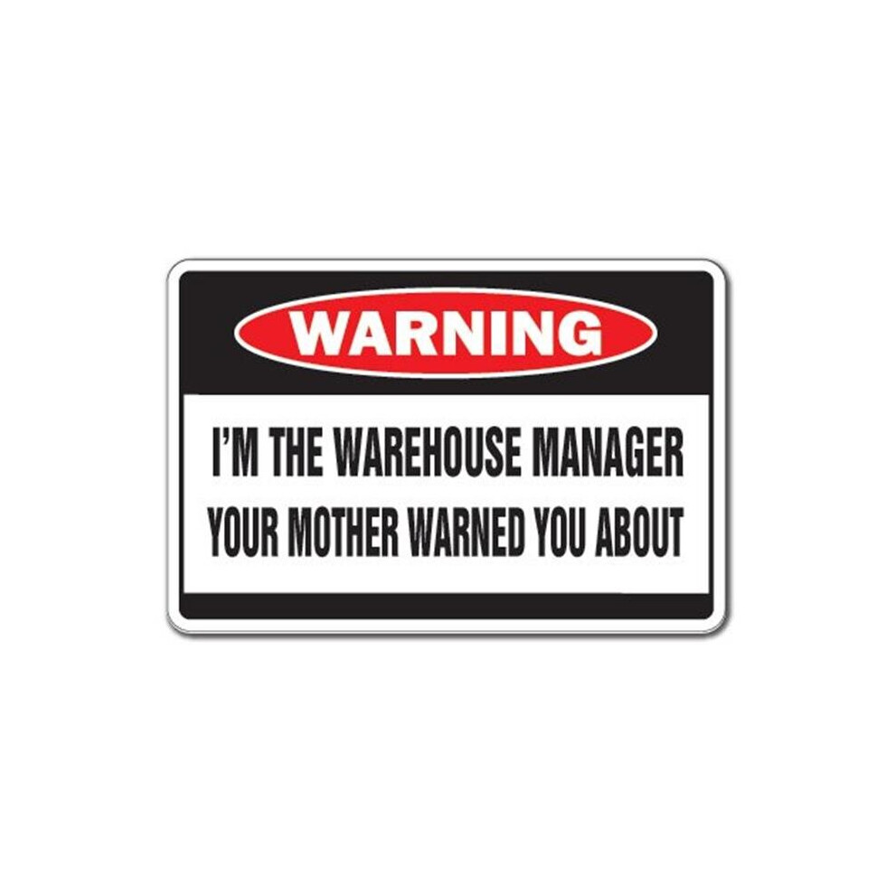 SignMission W-Im The Warehouse Manager 8 x 12 in. I Am the Warehouse Manager Warning Sign - Boss Supervisor Factory Shop-image-OPC-P6J6XVC-NEW
