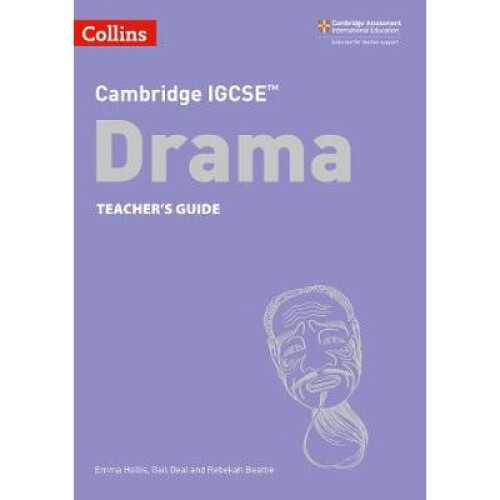 Cambridge IGCSE (TM) Drama Teacher's Guide