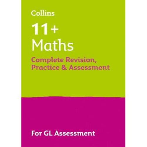 11+ Maths Complete Revision, Practice & Assessment for GL