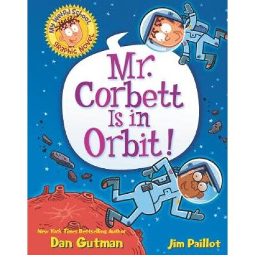My Weird School Graphic Novel: Mr. Corbett Is in Orbit!