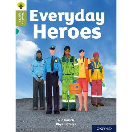 Oxford Reading Tree Word Sparks: Level 7: Everyday Heroes