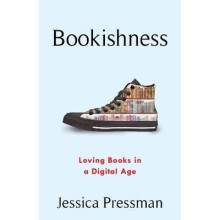 Bookishness – Loving Books in a Digital Age
