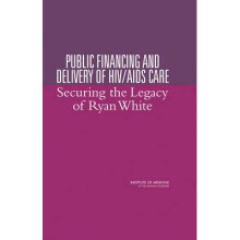 Public Financing and Delivery of Hiv/AIDS Care: Securing the Legacy of Ryan White