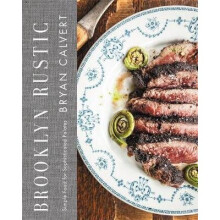 Brooklyn Rustic: Simple Food for Sophisticated Palates