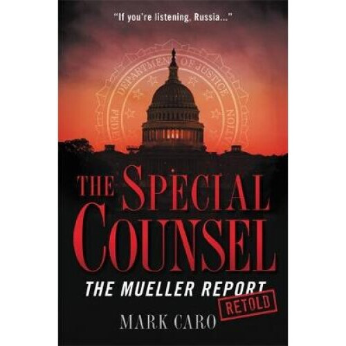 The Special Counsel: The Mueller Report Retold