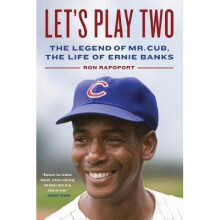 Let's Play Two: The Legend of Mr. Cub, the Life of Ernie Banks