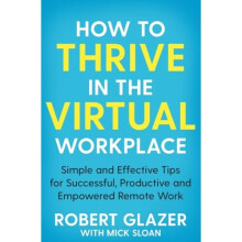How to Thrive in the Virtual Workplace | Paperback
