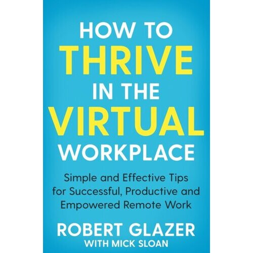 How to Thrive in the Virtual Workplace | Paperback