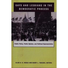 Gays and Lesbians in the Democratic Process – Public Policy, Public Opinion and Political Representation