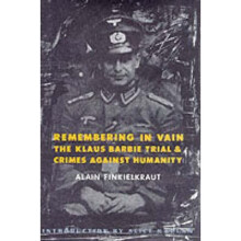 Remembering in Vain – The Klaus Barbie Trial & Crimes Against Humanity