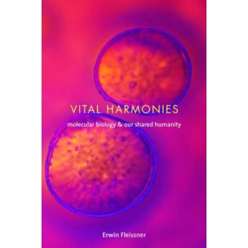 Vital Harmonies – Molecular Biology and Our Shared  Humanity