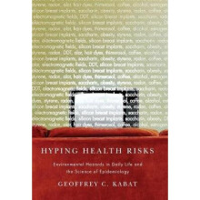 Hyping Health Risks – Environmental Hazards in Daily Life and the Science of Epidemiology